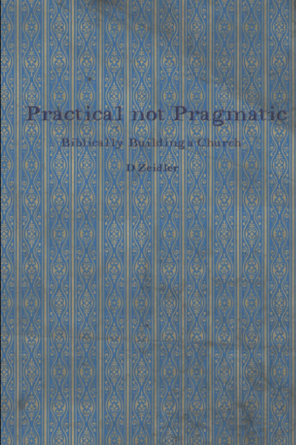 Practical Not Pragmatic: Biblically Building Church