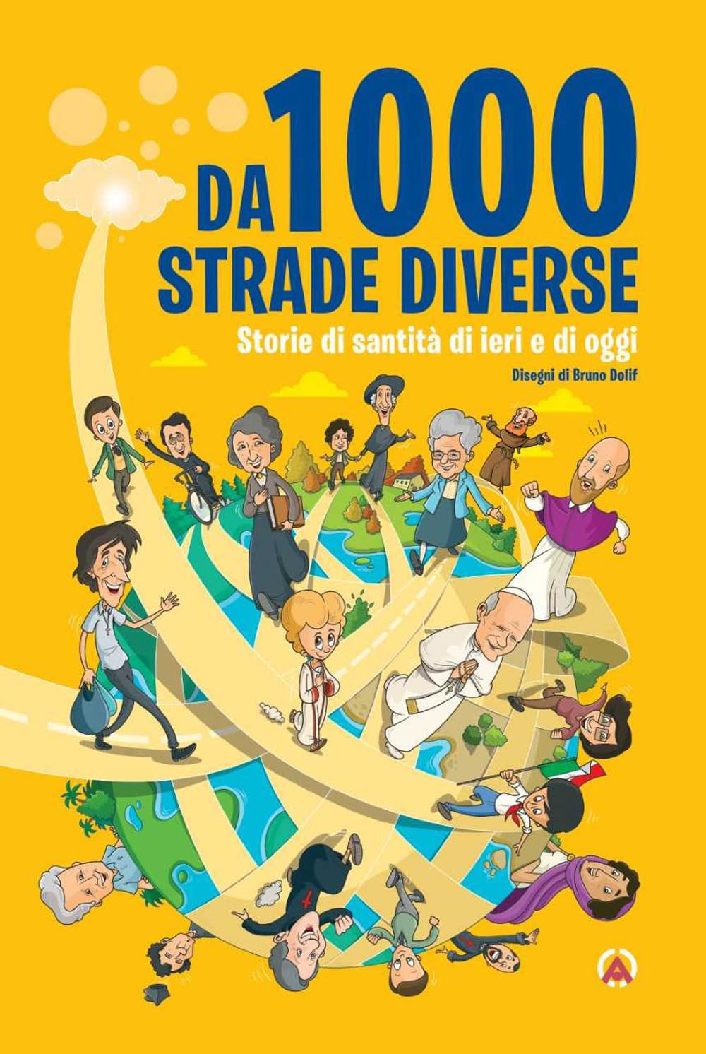 Da 1000 Strade Diverse. Storie Di Santità Di Ieri E Di Oggi. Ediz. Illustrata - 4