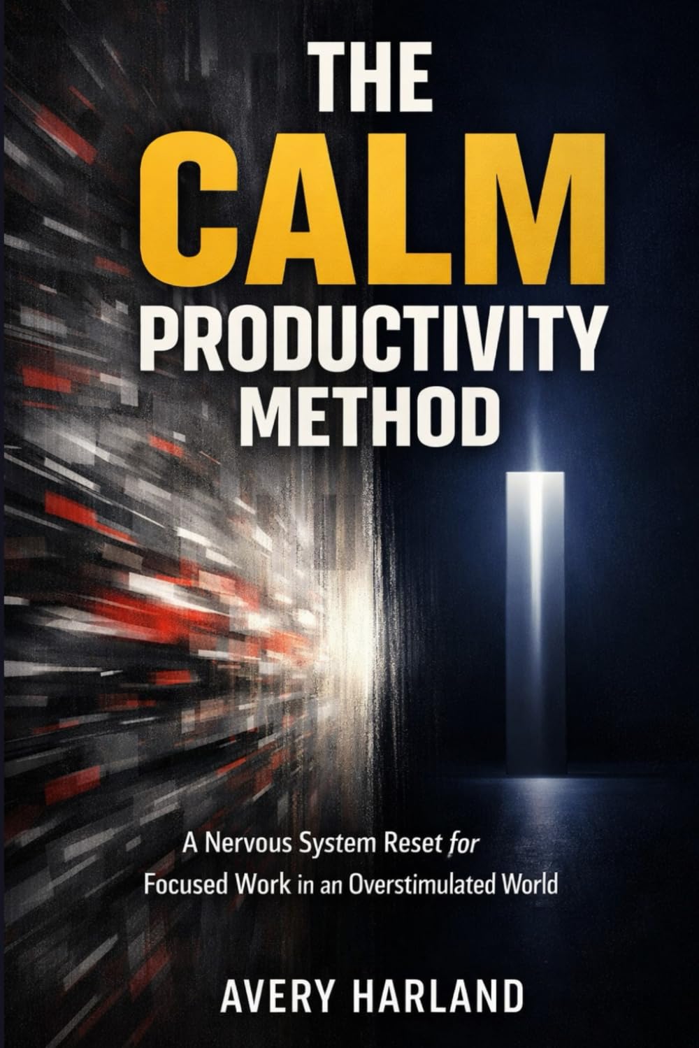 The Calm Productivity Method: A Nervous System Reset for Focused Work in an Overstimulated World