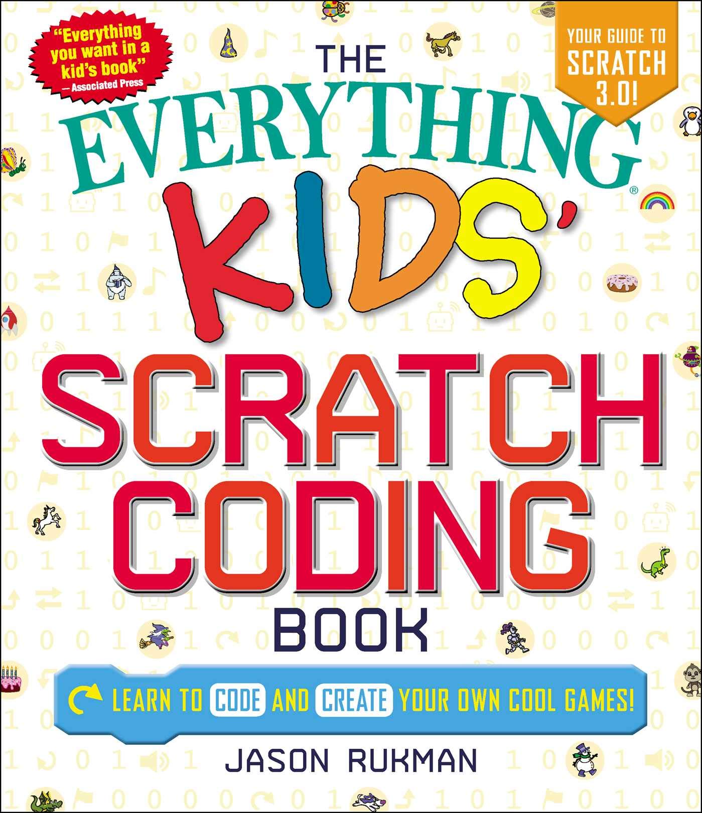 Everything The Kids' Scratch Coding Book: Learn to Code and Create Your Own Cool Games!