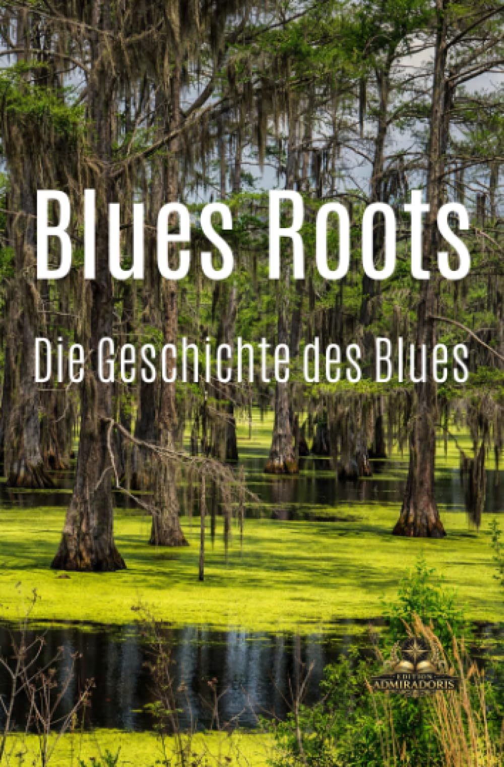 Blues Roots: Die Geschichte des Blues
