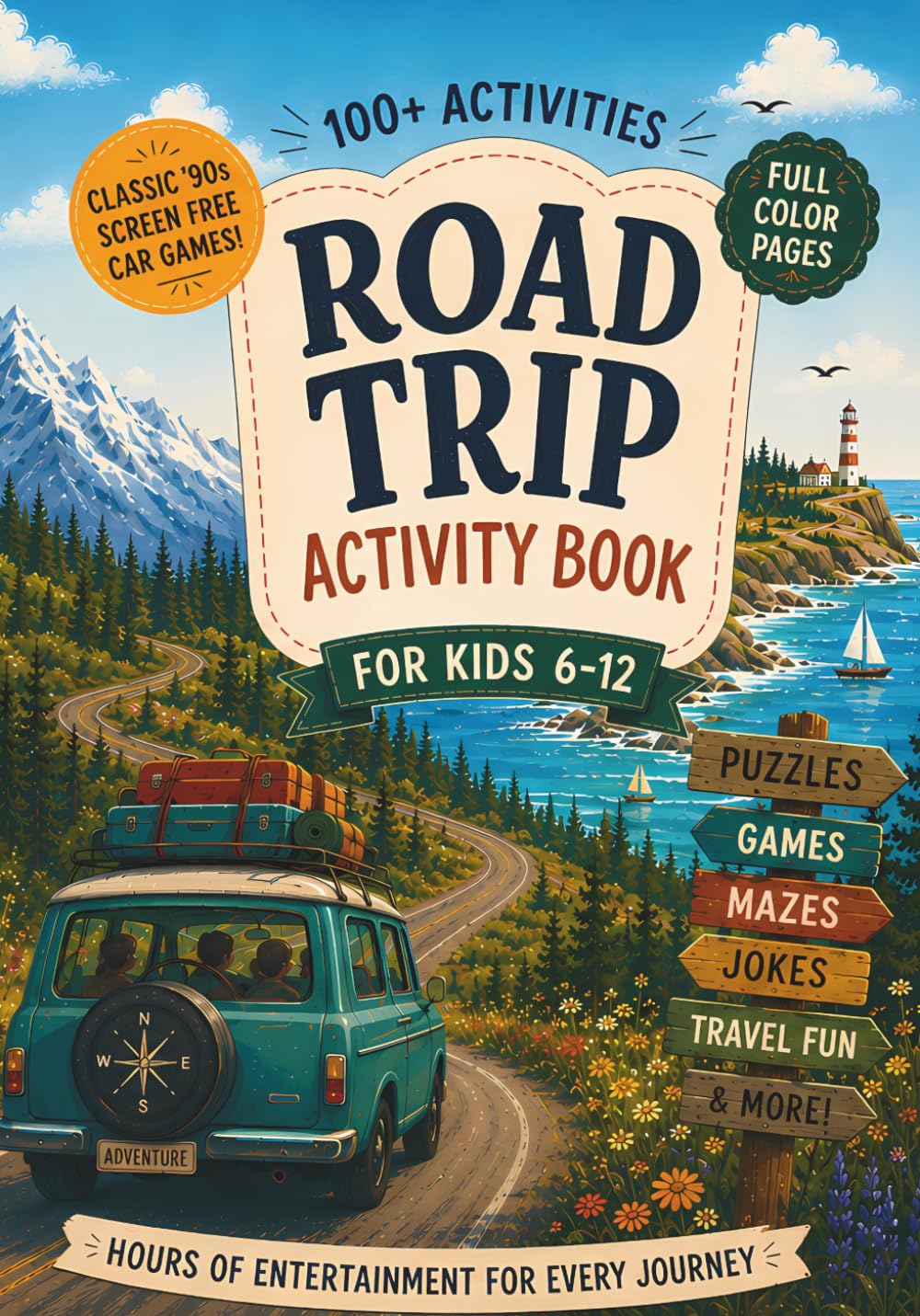 Road Trip Activity Book for Kids Ages 6–12: 100+ Full-Color Games, Puzzles & Creative Travel Activities with Mazes, Crosswords, Bingo, Brain Teasers & ... Fun for Long Car Rides & Family Vacations