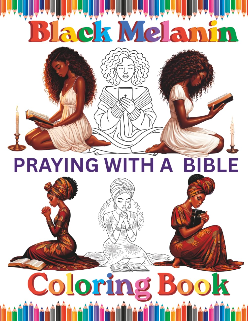 Black Melanin Praying With A Bible Coloring Book: Easy pages to color for African American Christian woman that pray and read the bible. (Black Melanin Coloring Books)