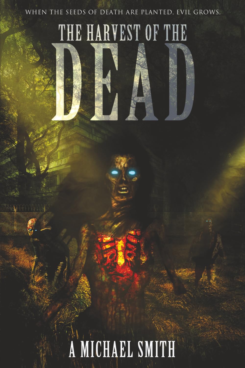 The Harvest of the Dead: When the seeds of death are planted, evil grows.