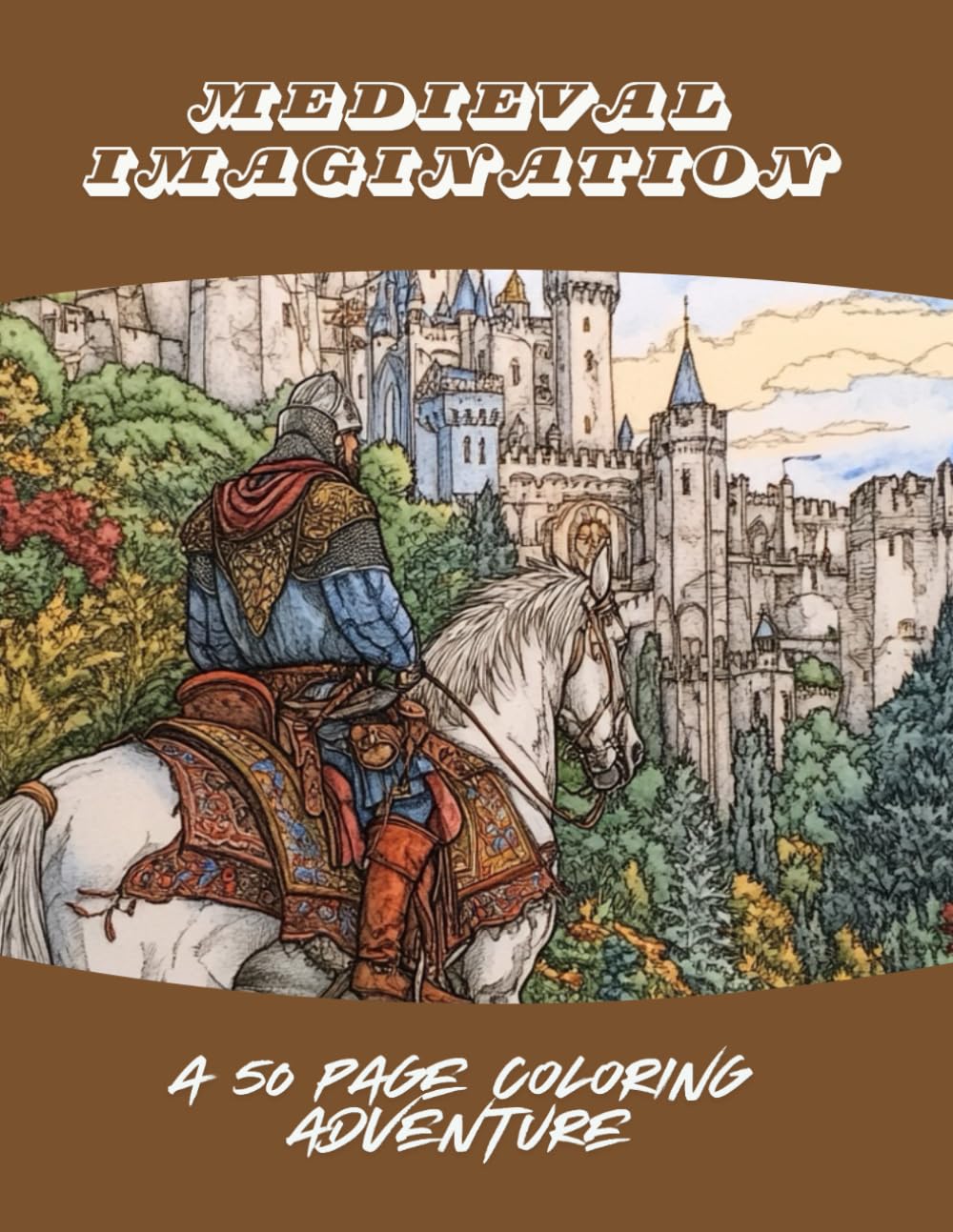 Medieval Imagination: A Coloring Adventure