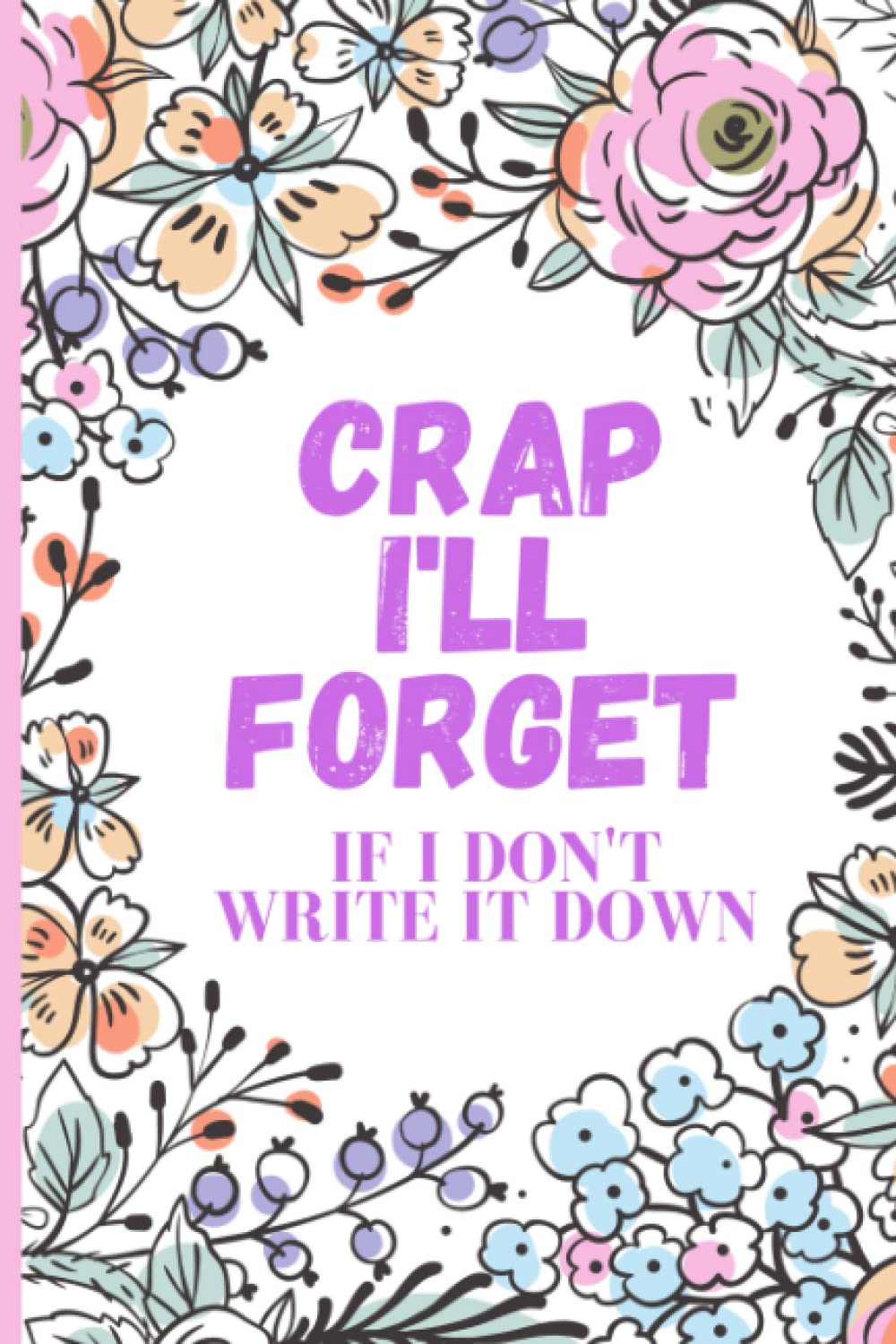 Crap I'll Forget If I Don't Write It Down