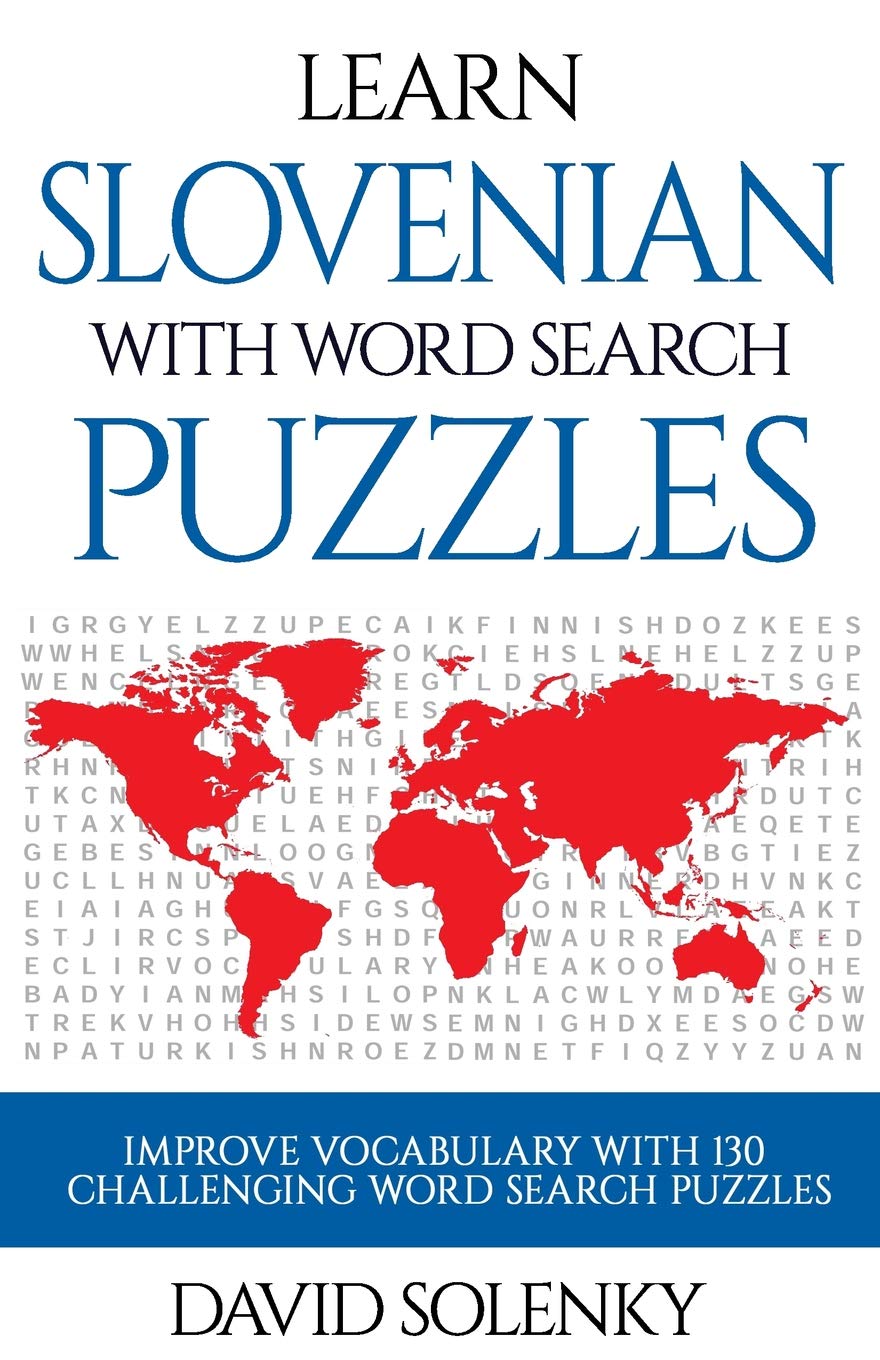 Learn Slovenian with Word Search Puzzles: Learn Slovenian Language Vocabulary with Challenging Word Find Puzzles for All Ages
