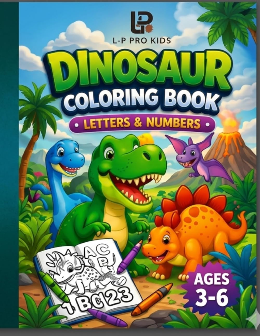 Kids Dinosaur Coloring Book Ages 3-6: Fun and Educational Coloring Book with Cute Dinosaurs, Easy Pages, ABC Letters and Numbers for Toddlers and Preschool Kids