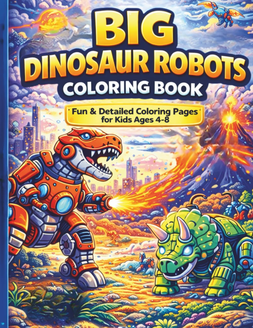 Big Dinosaur Robots Coloring Book: Fun and Detailed Coloring Pages for Kids Ages 4–8
