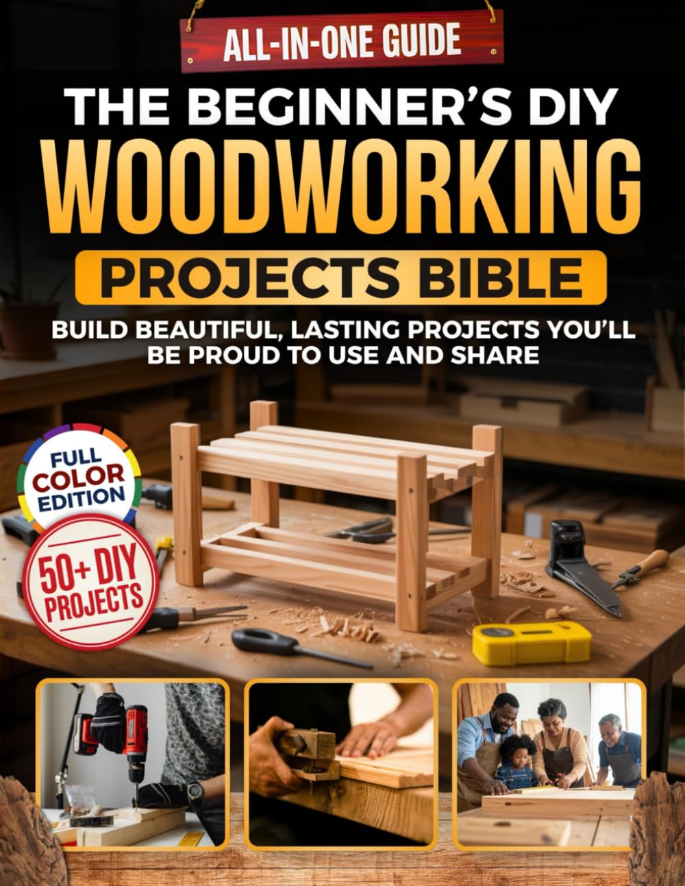 The Beginner’s DIY Woodworking Projects Bible: The All-in-One Guide to Learn the Craft from Scratch, Master the Tools, and Build Beautiful, Lasting Projects You’ll Be Proud to Use and Share      Paperback – January 18, 2026