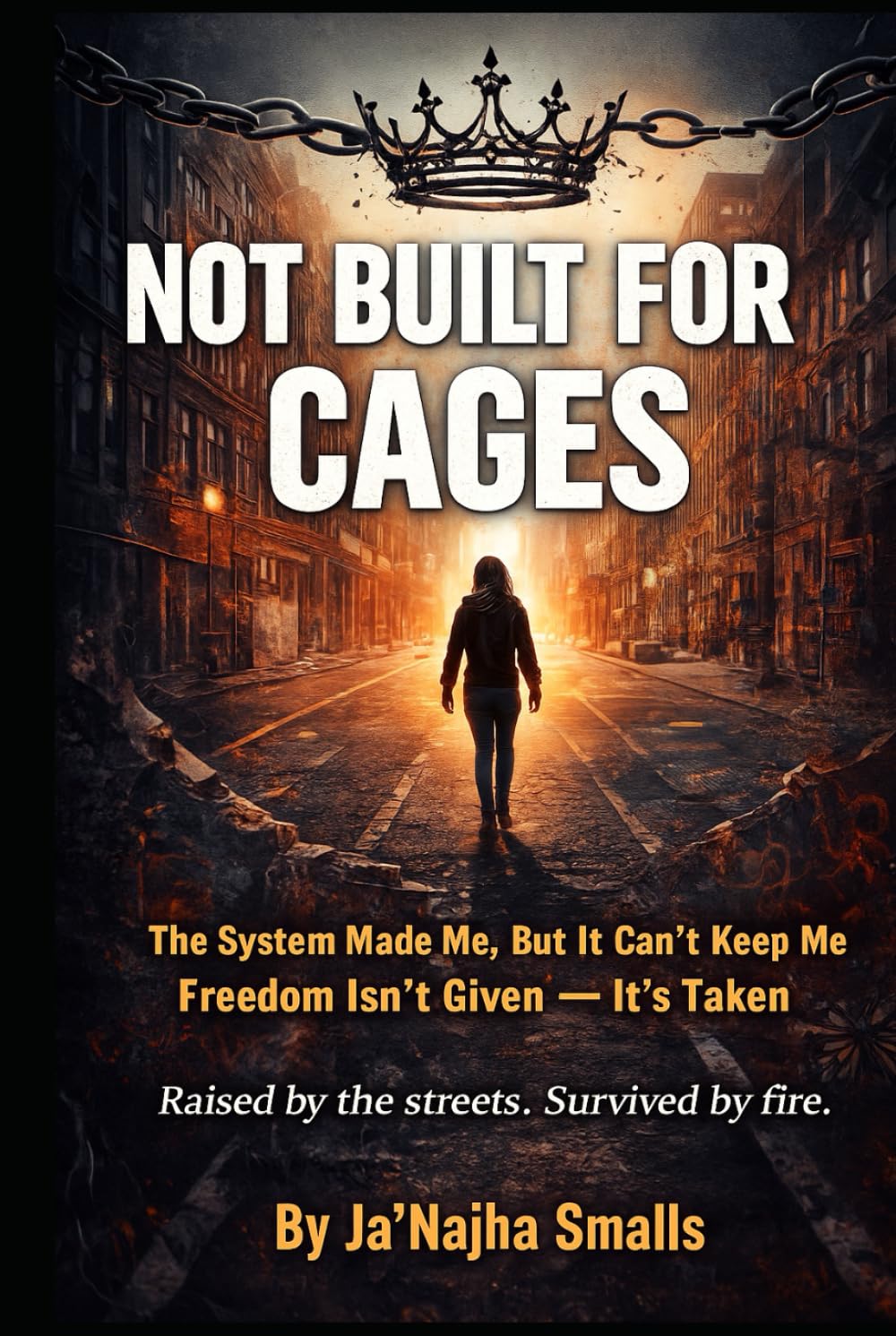 Not Built for Cages: The System Made Me, But It Can’t Keep Me, Freedom Isn’t Given, It’s Taken.