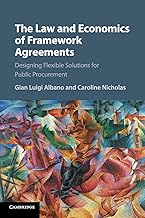 The Law and Economics of Framework Agreements: Designing Flexible Solutions for Public Procurement