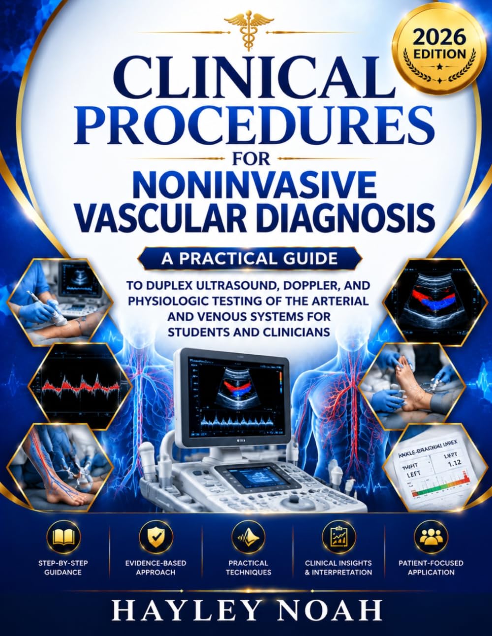 Clinical Procedures for Noninvasive Vascular Diagnosis: A Practical Guide to Duplex Ultrasound, Doppler, and Physiologic Testing of the Arterial and Venous Systems for Students and Clinicians