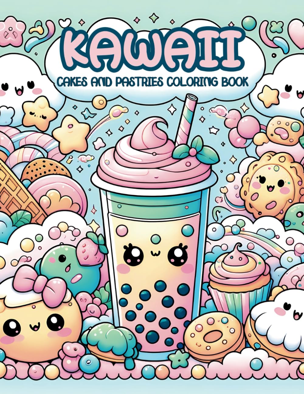 Kawaii: Relaxing Cakes and Pastries Coloring Book For Kids and Adults