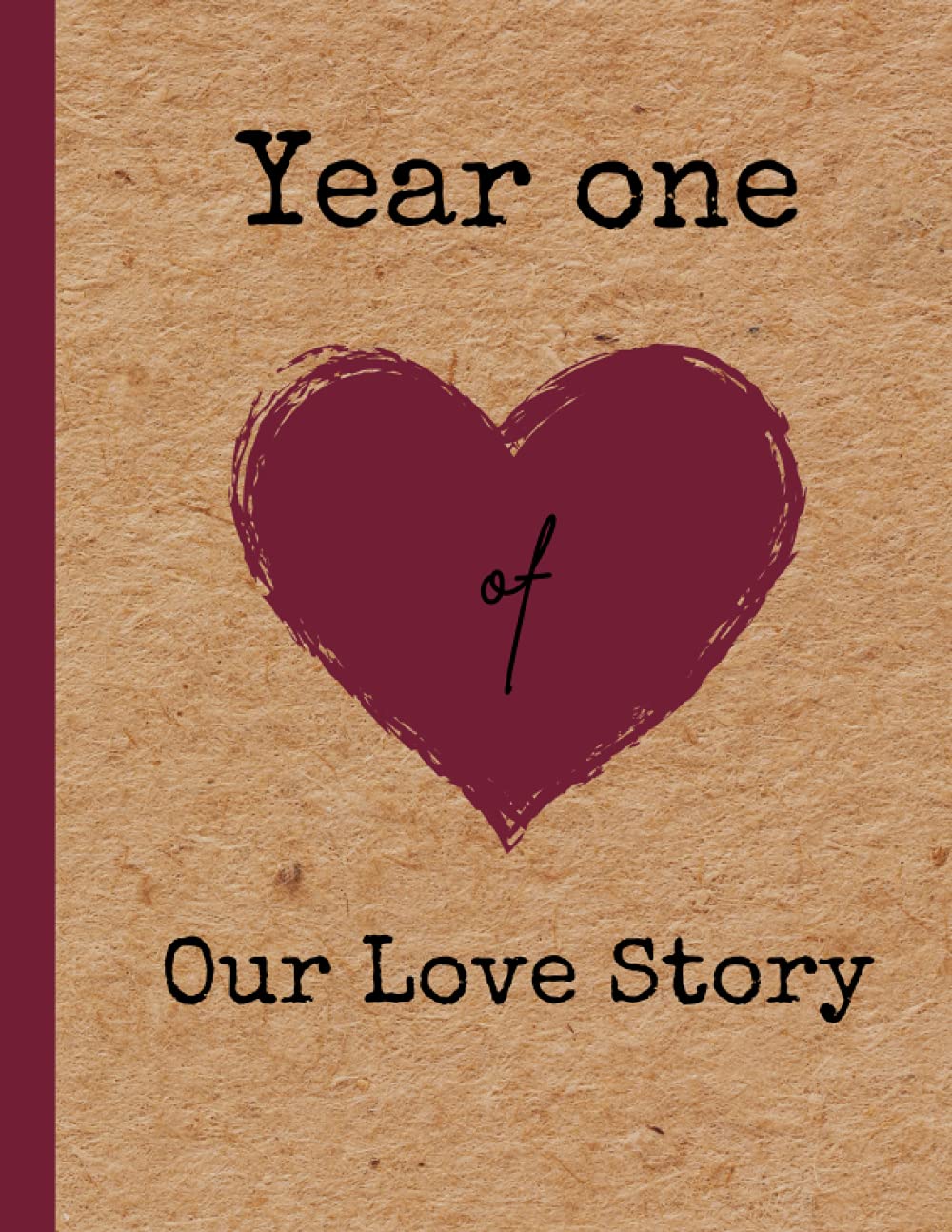 Year one of our love story - Our First Year Together: couples relationship photo journal scrapbook (Couples yearly relationship journal scrapbooks)