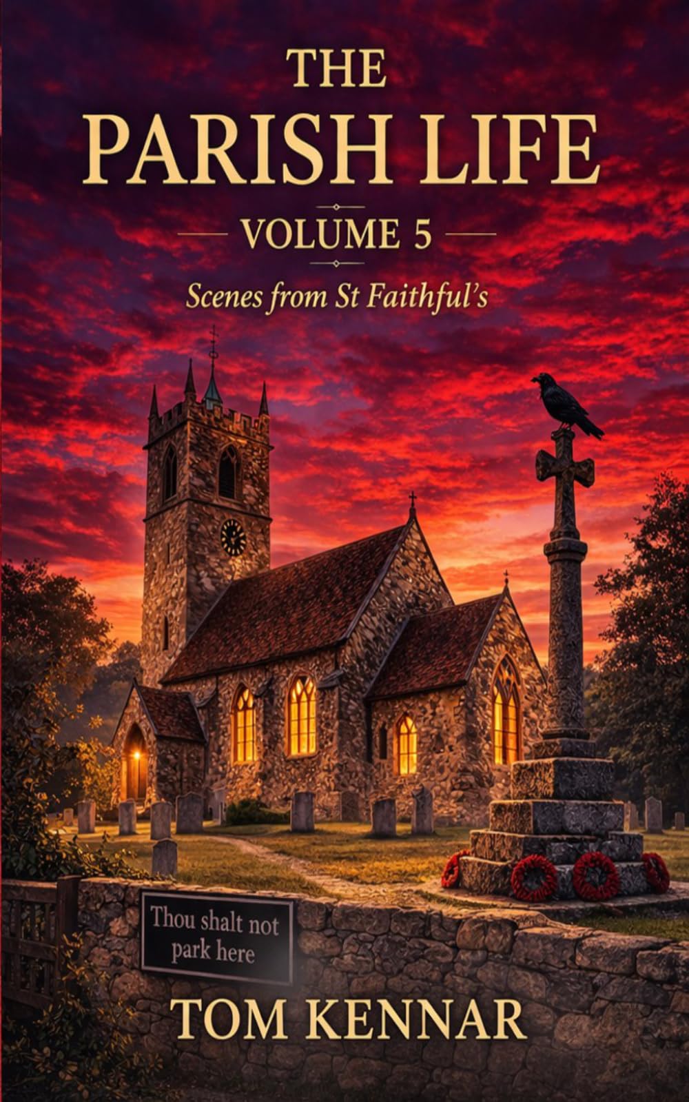 The Parish Life Volume 5: Stories from St Faithful's, Havnot (Scribblings of Canon Tom Kennar)