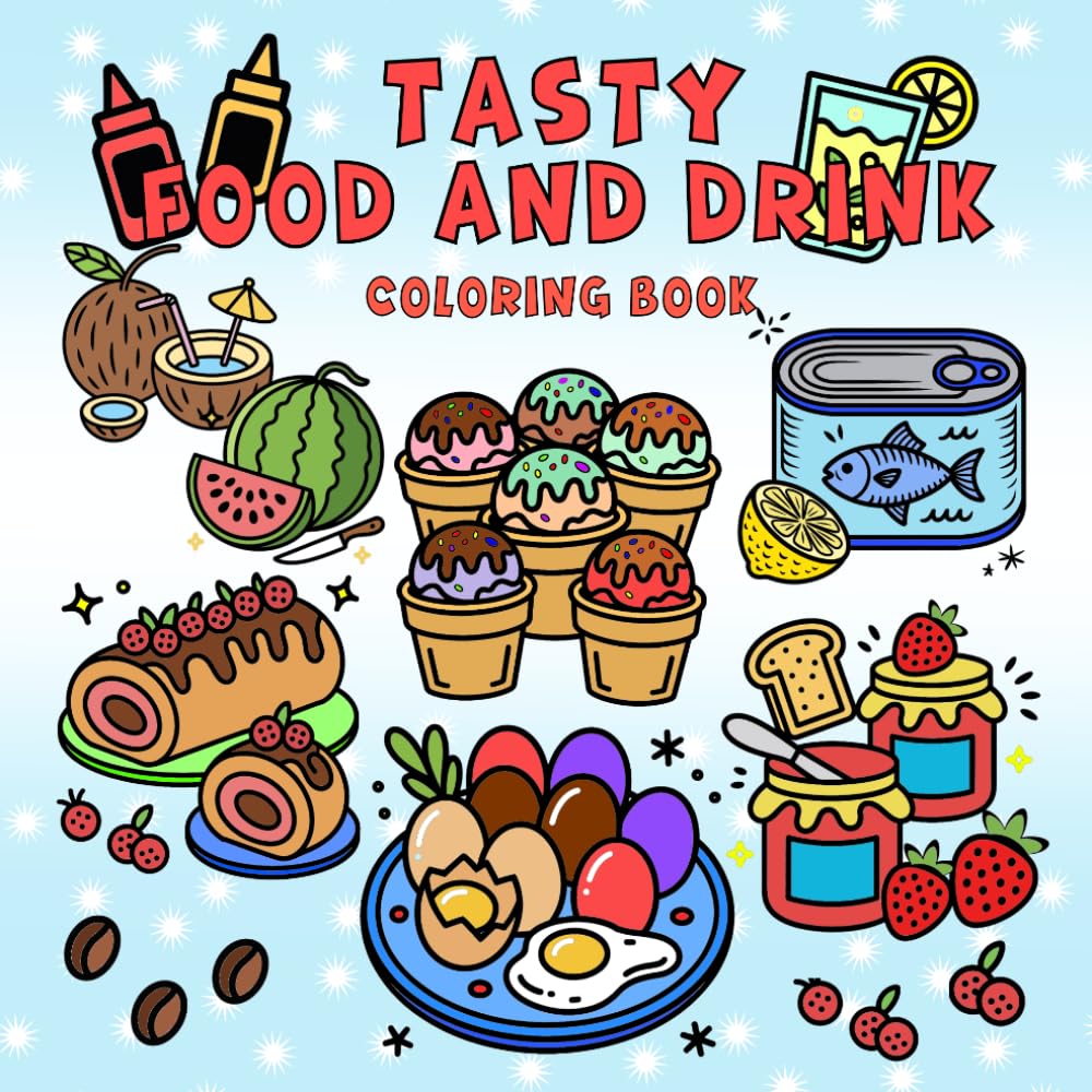 Tasty Food and Drink Coloring Book: Bold And Easy Snack And Dessert Illustrations For Stress Relief And Relaxing Coloring Time