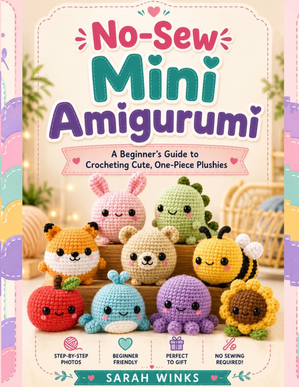 No-Sew Mini Amigurumi: A Beginner's Guide to Crocheting Cute, One-Piece Plushies