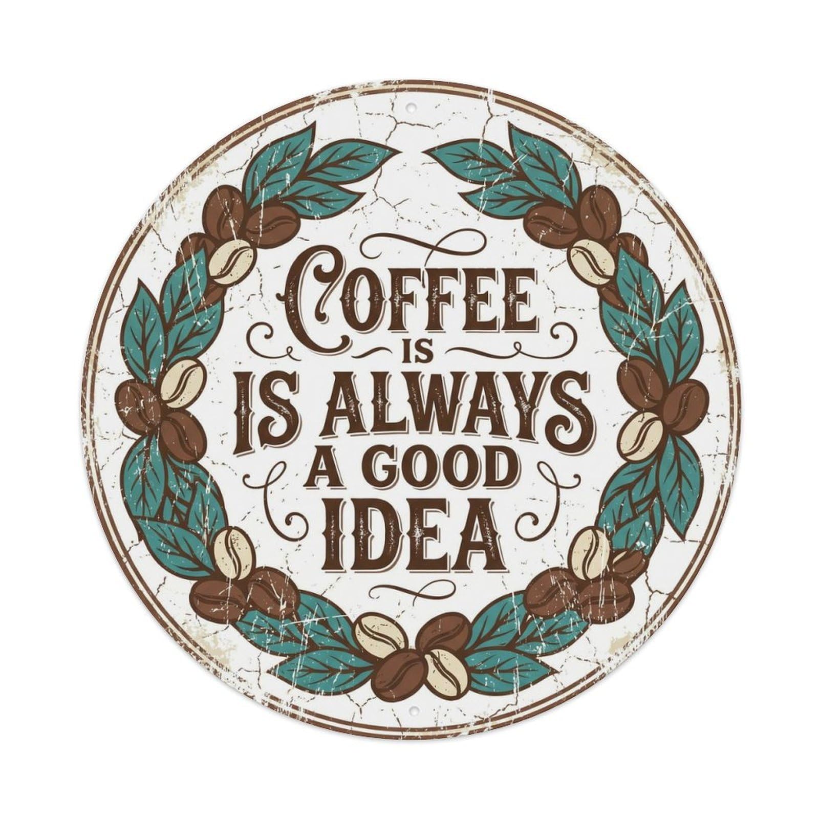 Cmhok Vintage Style Coffee Is Always Good Idea Vintage Round Wall Decor Retro Slogans Metal Tin Sign Plaque Wall Decor For Cafe, Club, Garden Round Metal Poster 8X8inch