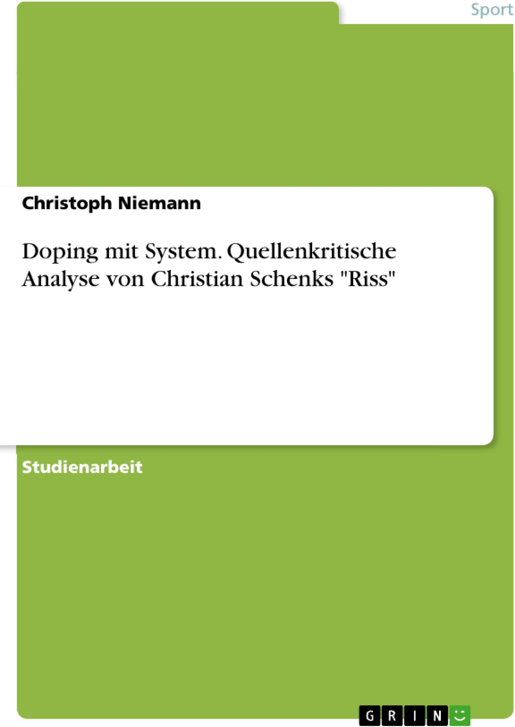 Doping mit System. Quellenkritische Analyse von Christian Schenks "Riss"