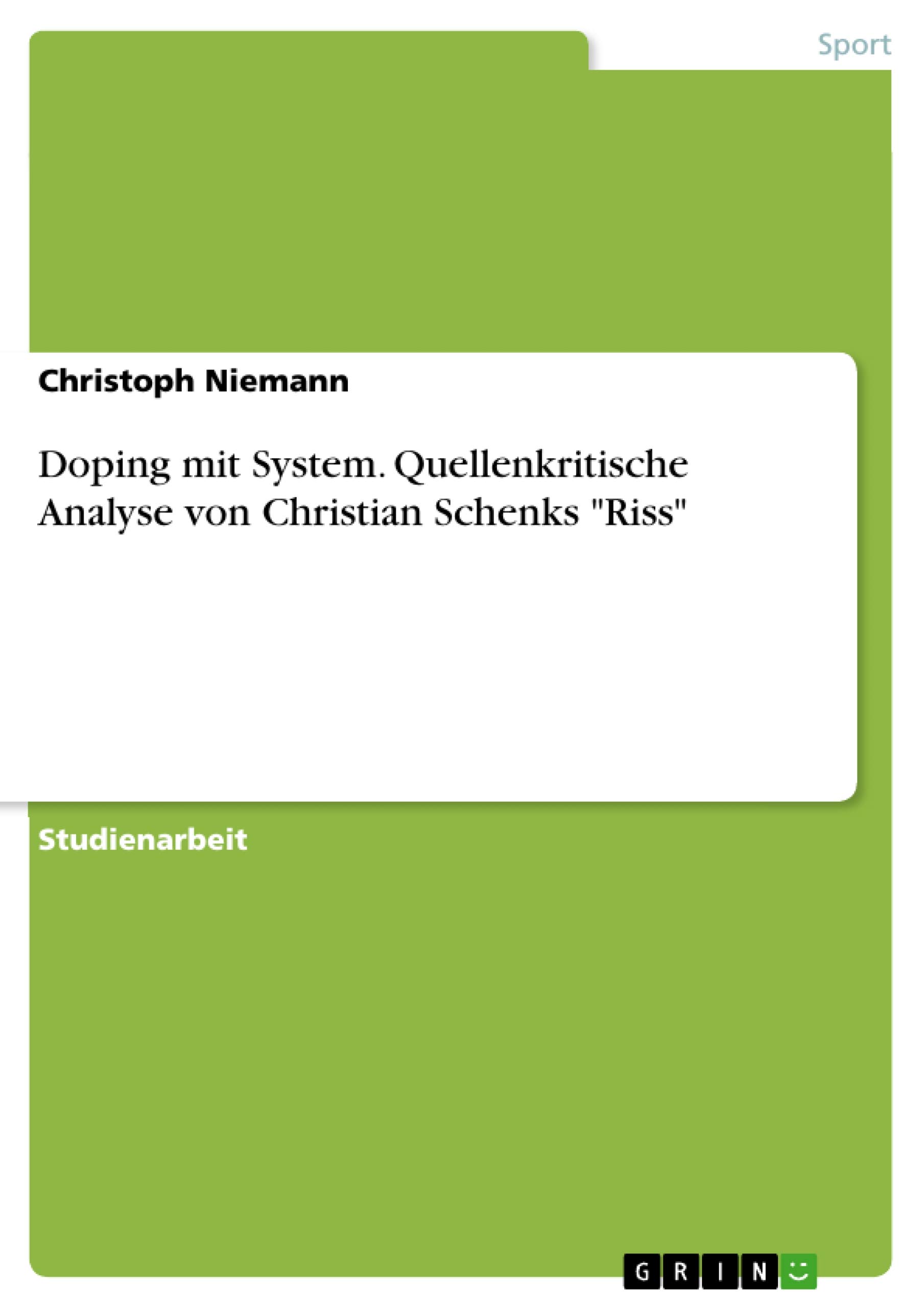 Doping mit System. Quellenkritische Analyse von Christian Schenks "Riss"