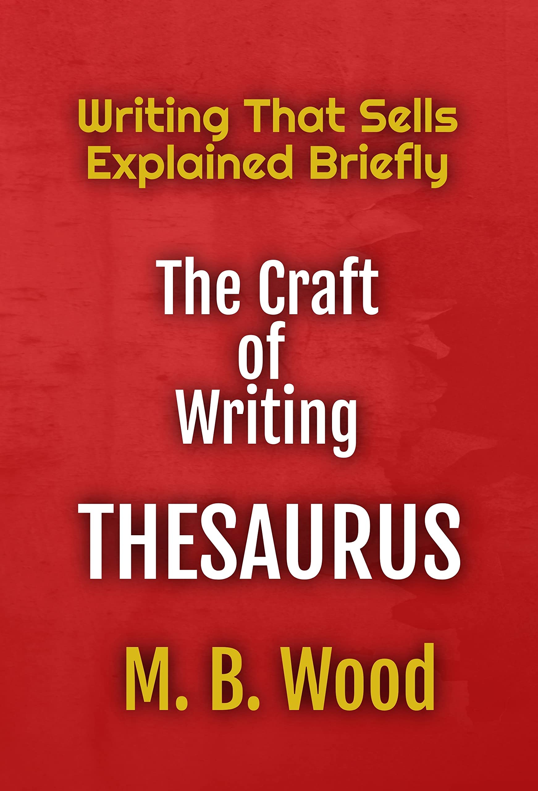 The Craft of Writing Thesaurus: Writing That Sells Explained Briefly