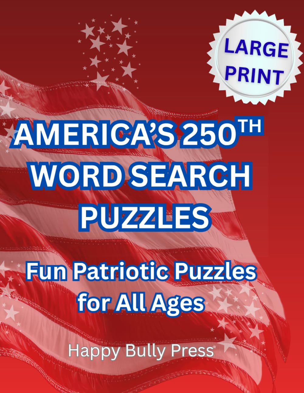 America 250th Word Search Puzzles: Fun Patriotic Puzzles for All Ages