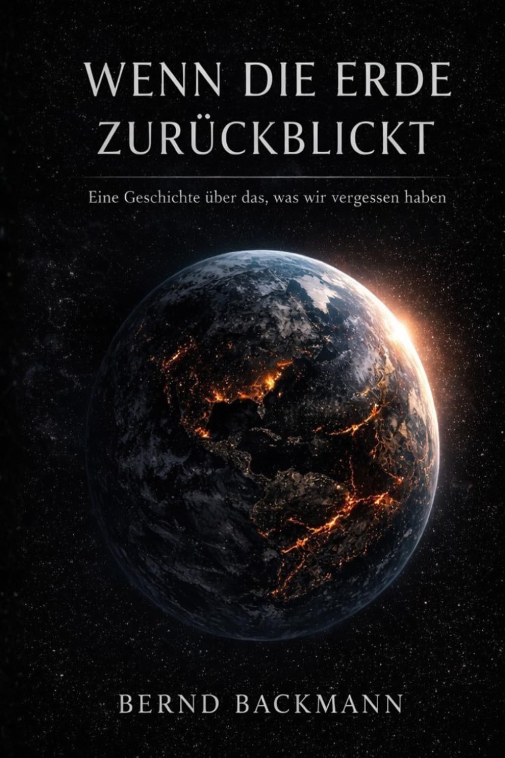 WENN DIE ERDE ZURÜCKBLICKT: Eine Geschichte über das, was wir vergessen haben