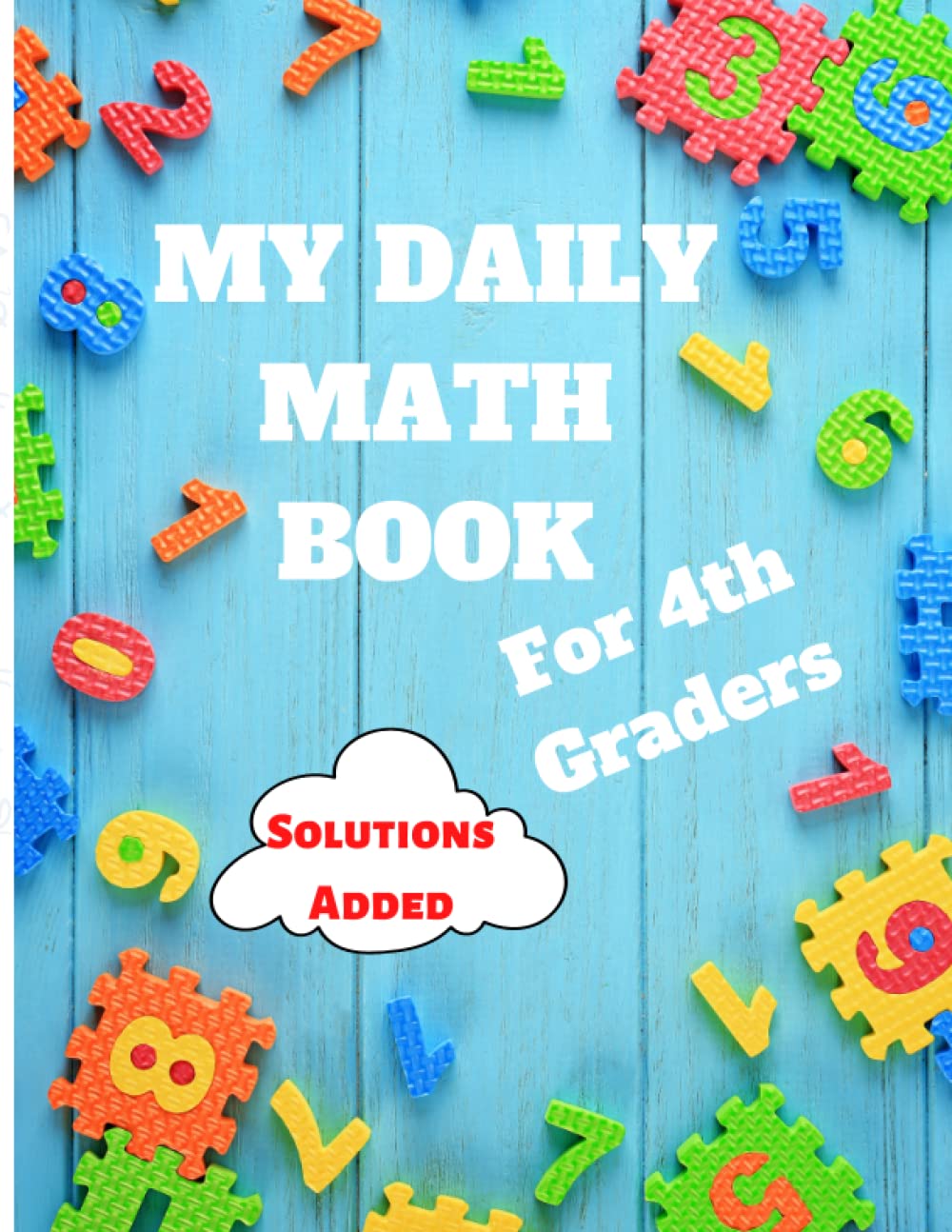 My Daily Math Book for 4th Graders: Develop Math Skills with Addition, Subtraction, Multiplication, Division, Fractions, and Decimals