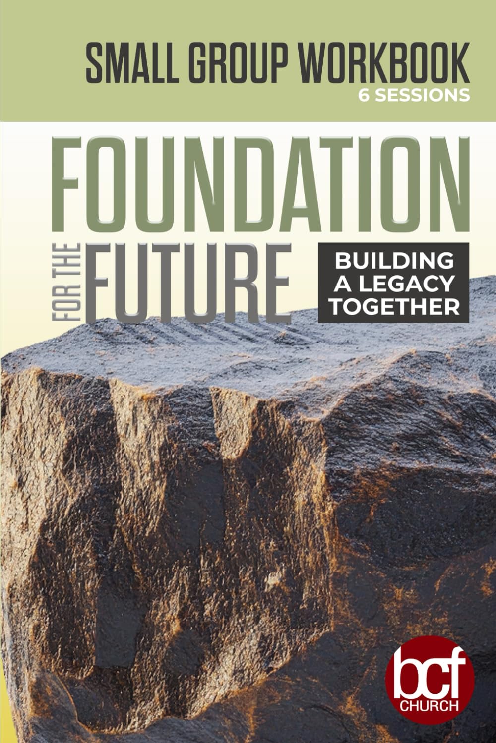 Workbook: Foundation for the Future: Building a Legacy Together