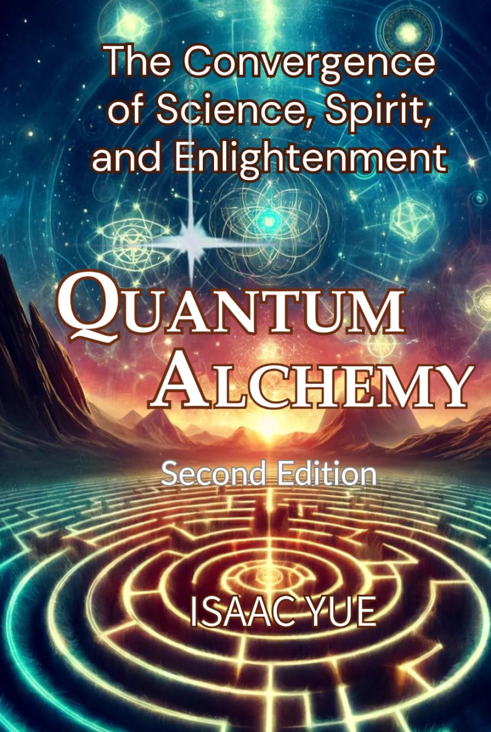 Quantum Alchemy: The Convergence of Science, Spirit, and Enlightenment: The Science of Spirituality and the Quest for Enlightenment