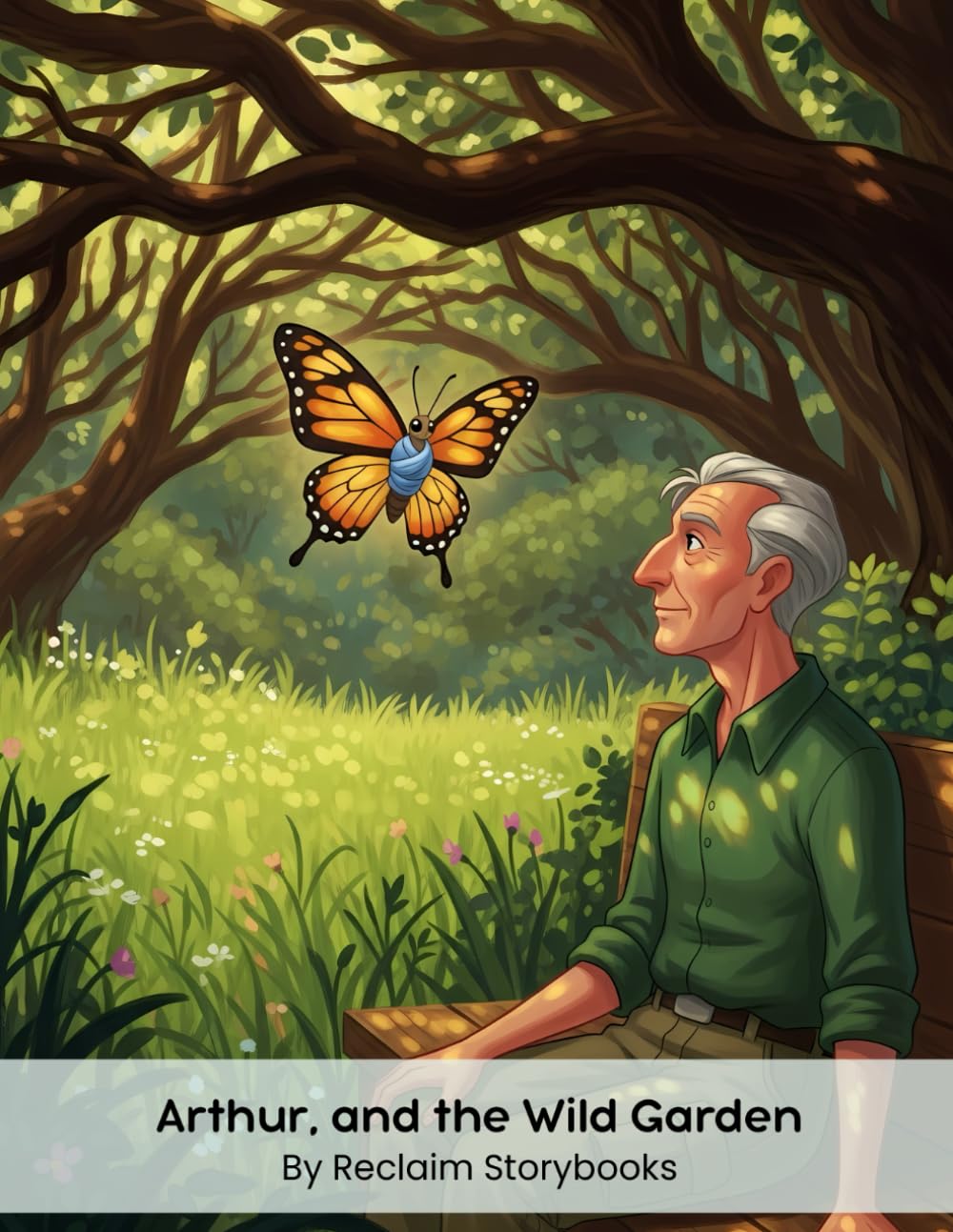 Arthur, and the Wild Garden: Storybook about - Stewardship and Conservation, with valuable life lessons and moral values (8.5 x 11”)