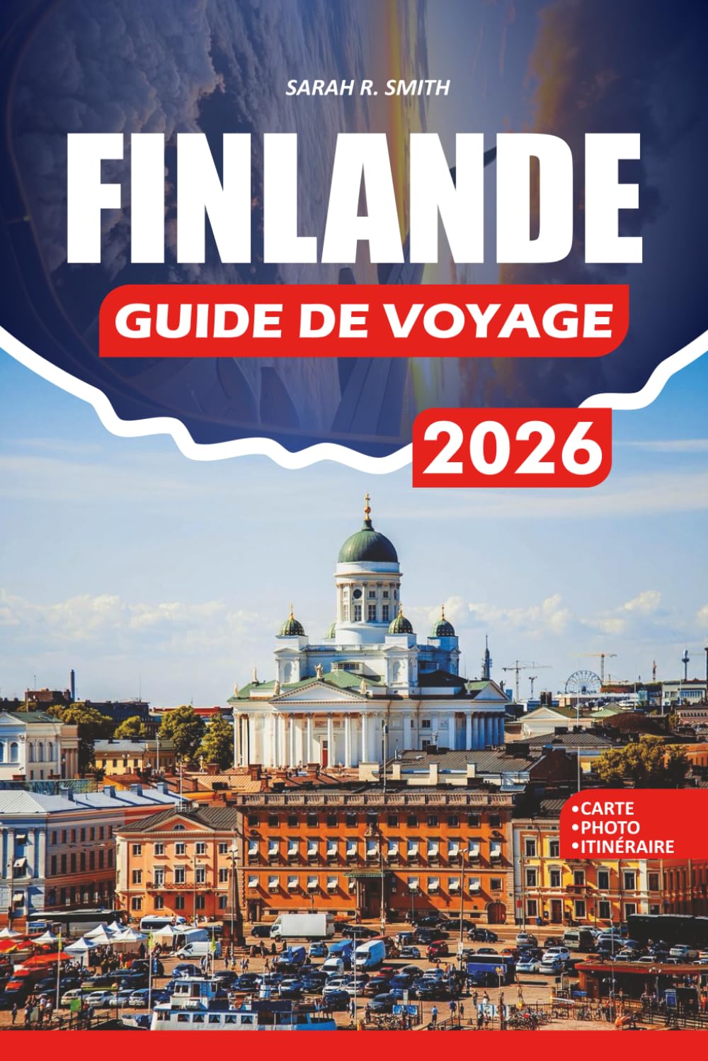 FINLANDE GUIDE DE VOYAGE 2026: Planification étape par étape, conseils économiques, guides de transports en commun, attractions incontournables, trésors cachés, expériences culinaires