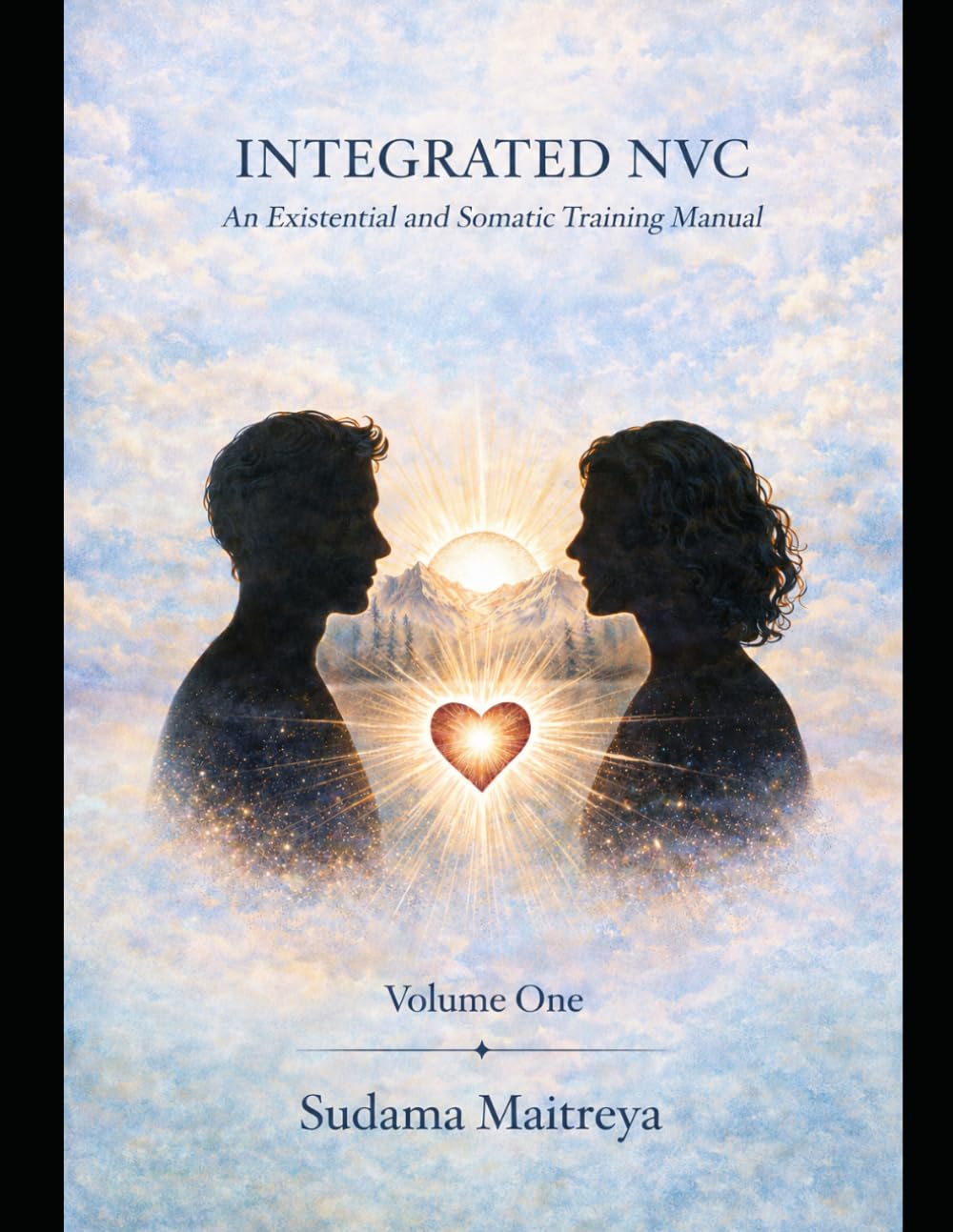 Integrated NVC: Volume One: An Existential and Somatic Training Manual (Integrated NVC Workbooks)