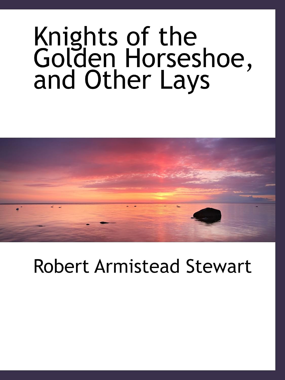 Knights of the Golden Horseshoe, and Other Lays