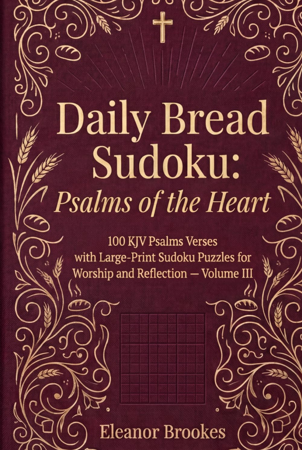 Daily Bread Sudoku: Psalms of the Heart: 100 KJV Psalms Verses with Large-Print Sudoku Puzzles for Worship and Reflection — Volume III