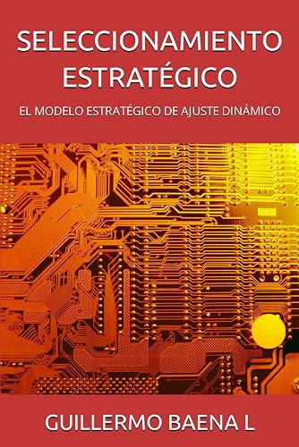 SELECCIONAMIENTO ESTRATÉGICO: EL MODELO ESTRATÉGICO DE AJUSTE DINÁMICO