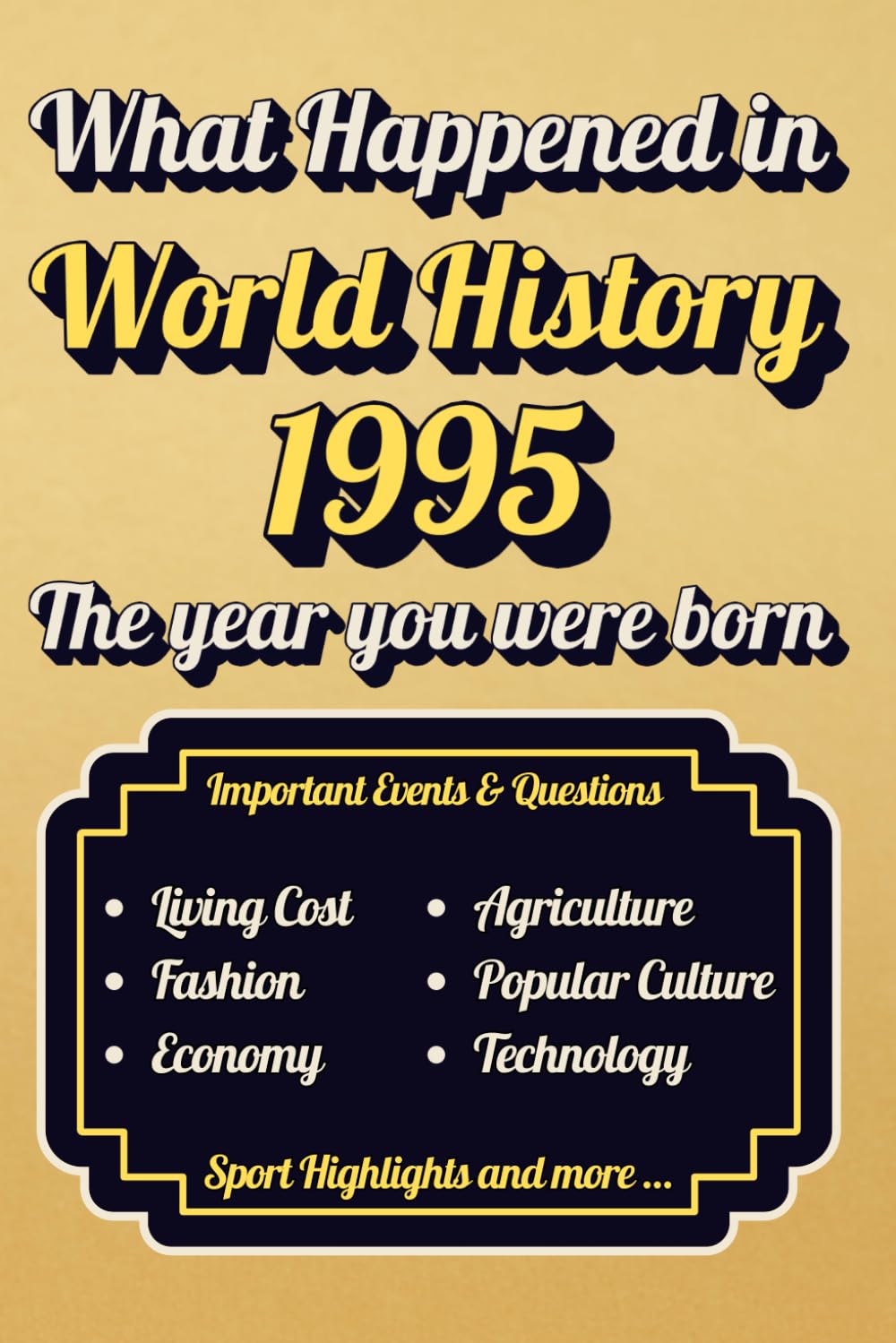 What Happened in World History 1995 The Year You Were Born: Back in 1995, Major Events, Culture, Technology, Economy, Sports & Cost of Living