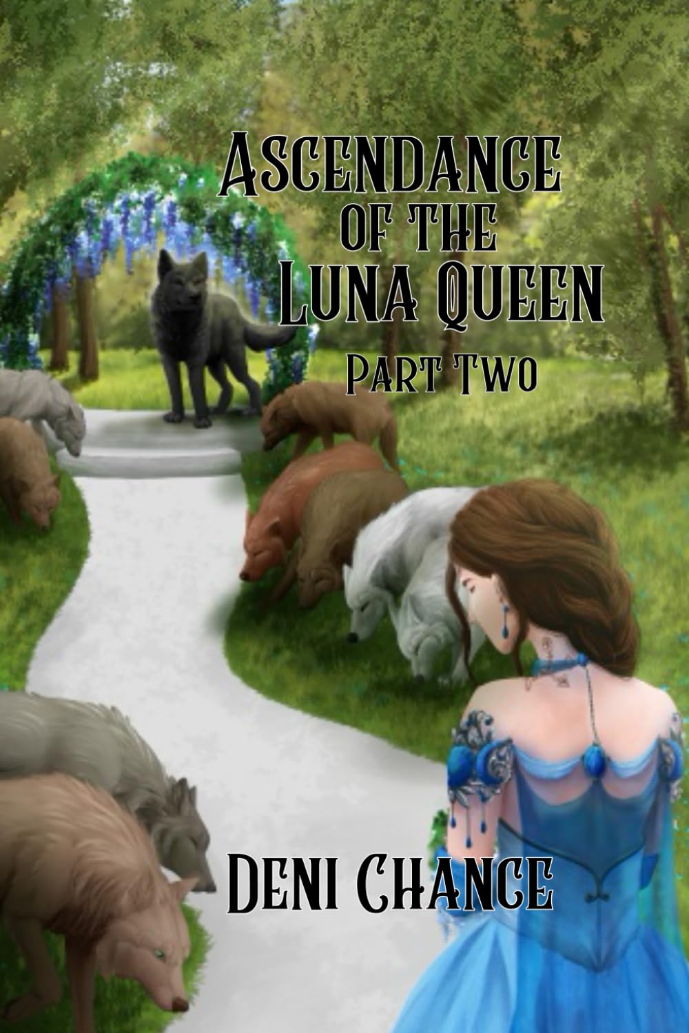 Ascendance of the Luna Queen Part 2: Chosen by Fate Series Book 2 Part 2 of 2 (Chosen by Fate Series by Deni Chance)