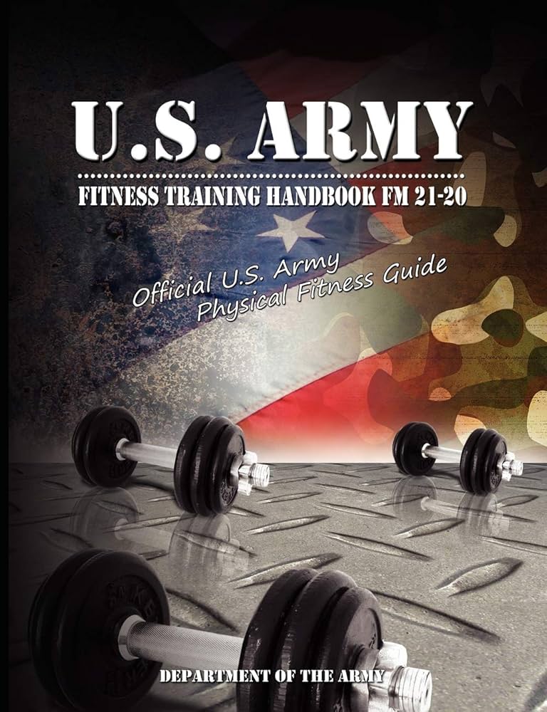 U.S. Army Fitness Training Handbook FM 21-20: Official U.S.