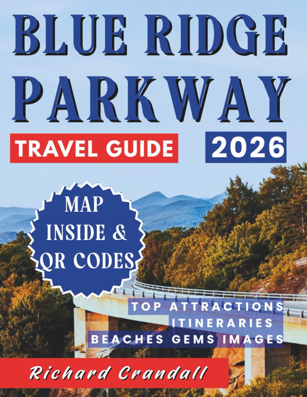 2026 Blue Ridge Parkway Travel Guide: Ultimate Road Trip Companion with Scenic Maps, QR Codes, and Expert Itineraries for Every Mile of the Parkway.