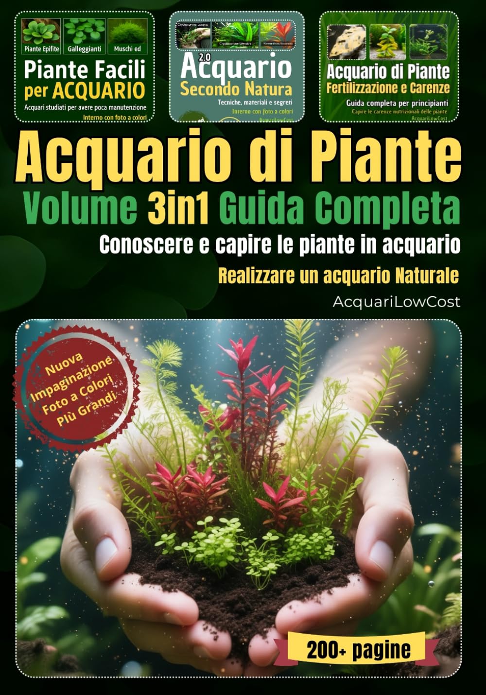 Guida Completa Acquario Naturale di piante Volume 3in1 - Piante Facili, Acquari con terriccio, Fertilizzazione e carenze: La guida completa per coltivare piante e realizzare acquari in modo naturale