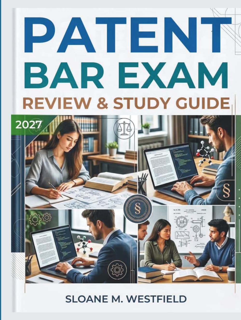 PATENT BAR EXAM REVIEW & STUDY GUIDE 2027: Master the Patent Bar Exam with Confidence: Proven Strategies, Essential Study Plans, and Practice Exams for Success