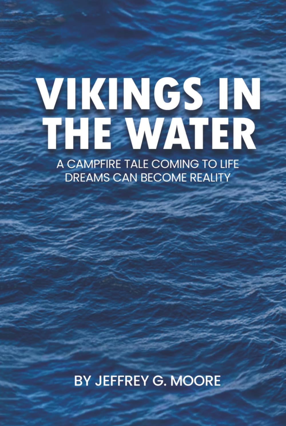 Vikings in the Water: A Campfire Tale Coming To Life Dreams Can Become Reality