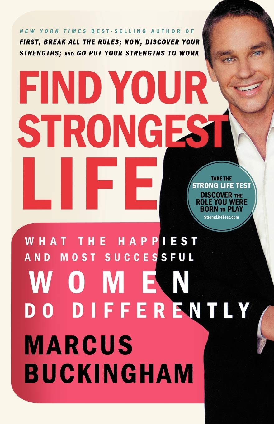 Find Your Strongest Life By Marcus Buckingham