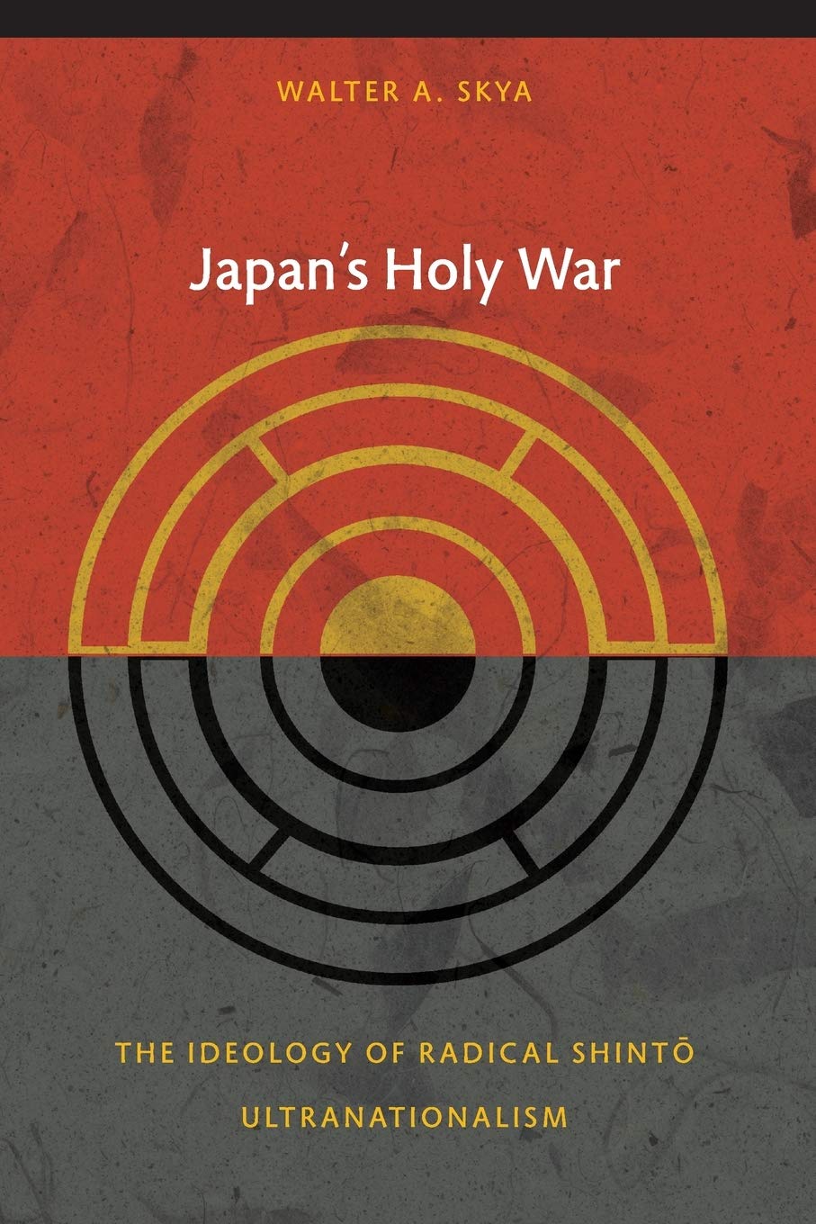 Japan's Holy War: The Ideology Of Radical Shinto Ultranationalism (Asia-Pacific: Culture, Politics, and Society)