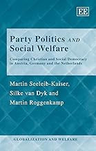 Party Politics and Social Welfare: Comparing Christian and Social Democracy in Austria, Germany and the Netherlands (Globalization and Welfare series)