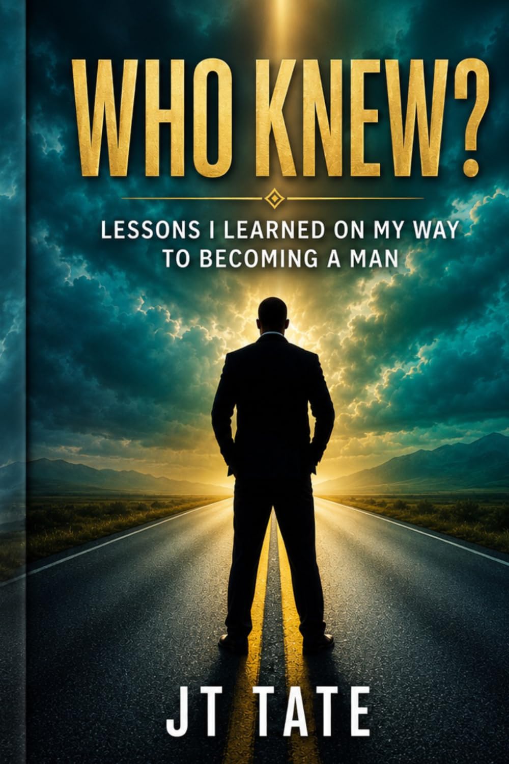 WHO KNEW? LESSONS I LEARNED ON MY WAY TO BECOMING A MAN