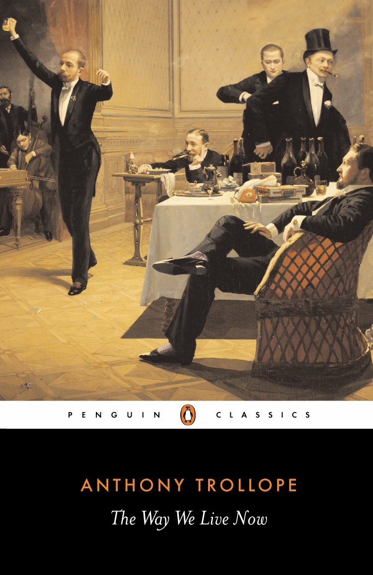 The Way We Live Now (Penguin Classics) - Trollope, Anthony
