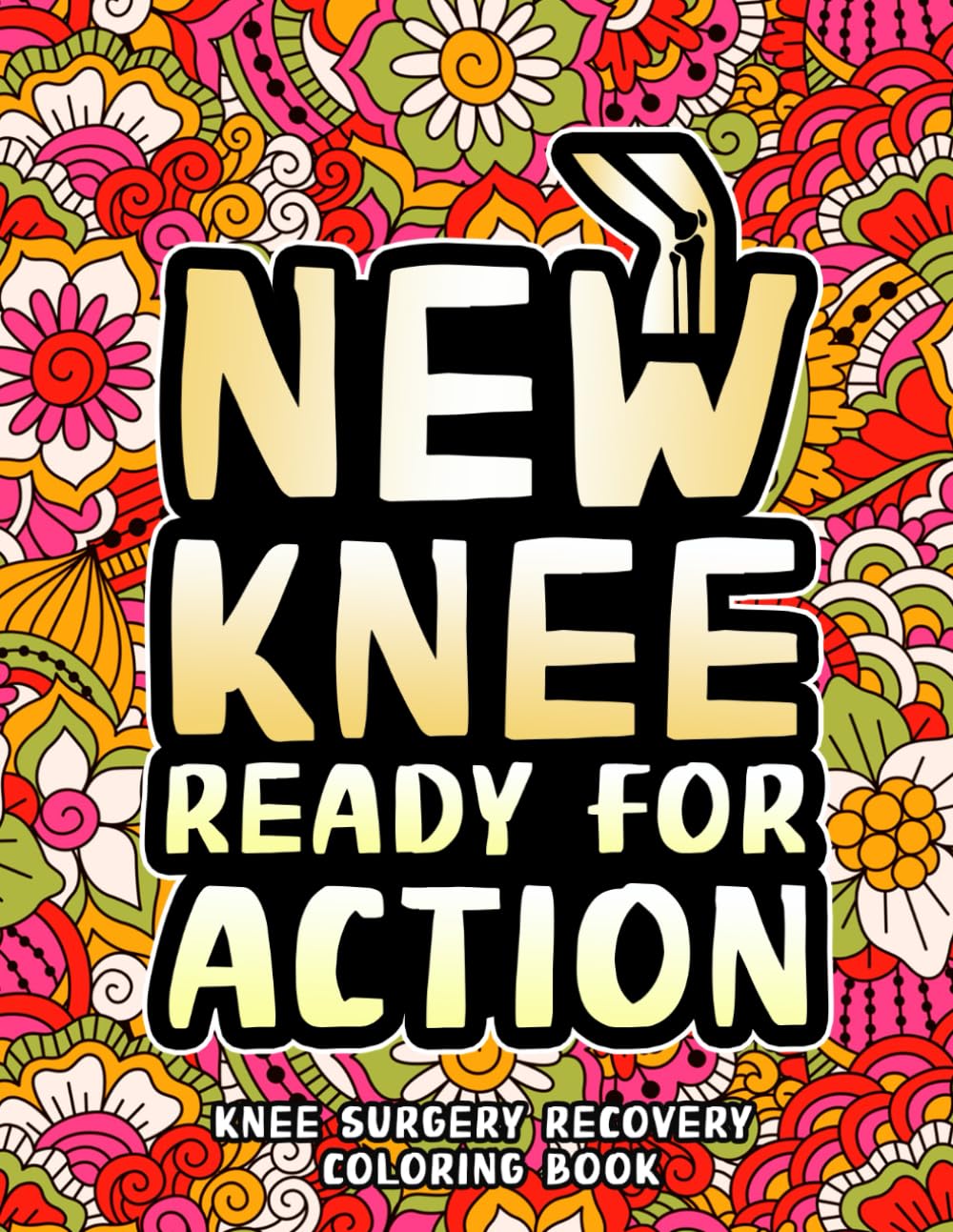 Knee Surgery Recovery Coloring Book: Relatable & Funny Post Knee Surgery Gifts for Recovery & Relaxation